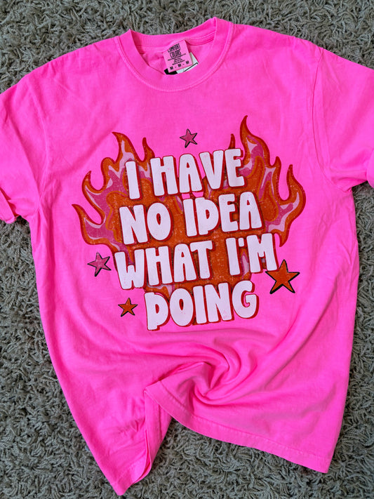 I Have No idea what i'm doing Graphic Top